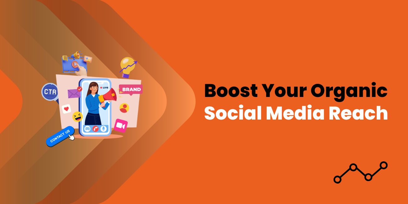 10 Tactics to Boost Your Organic Social Media Reach