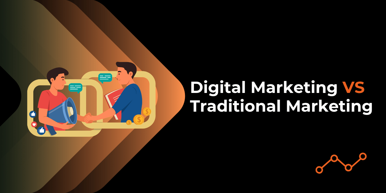 Digital Marketing vs. Traditional Marketing: Which Is Right for Your Business?