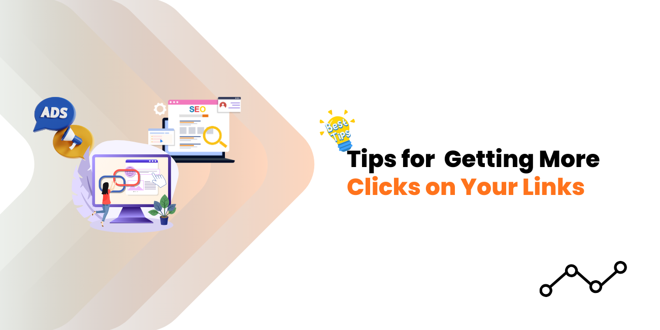 Tips for Getting More Clicks on Your Links